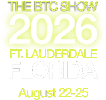 The BTC Show 2026 — Ft. Lauderdale, Florida — August 22–25